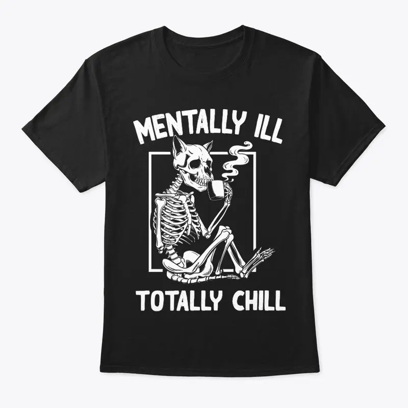 Mentally ill, totally chill design